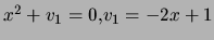 $ x^2+v_1 =0 , v_1=-2x+1$