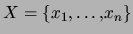 $X=\{x_1,\ldots,x_n\}$
