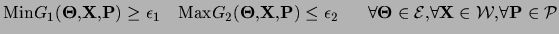 $\displaystyle {\rm Min} G_1({\bf\Theta},{\bf X},{\bf P}) \ge
\epsilon_1~~~{\rm ...
...Theta} \in {\cal E},
\forall {\bf X} \in {\cal W},
\forall {\bf P} \in {\cal P}$