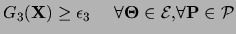 $\displaystyle G_3({\bf X}) \ge \epsilon_3~~~~\forall {\bf\Theta} \in {\cal E},
\forall {\bf P} \in {\cal P}$