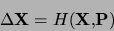 \begin{displaymath}
\Delta {\bf X}=H({\bf X},{\bf P})
\end{displaymath}