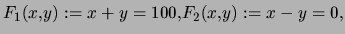 $F_1(x,y):=x+y=100,F_2(x,y):=x-y=0,$