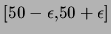 $[50-\epsilon,50+\epsilon]$