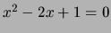 $x^2-2x+1=0$