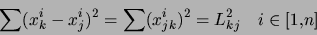\begin{displaymath}
\sum (x^i_k-x^i_j)^2=\sum (x_{jk}^i)^2=L^2_{kj}~~~i \in [1,n]
\end{displaymath}