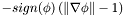 $- sign(\phi)\left( \|\nabla \phi\| - 1 \right)$