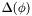 $\Delta(\phi)$