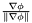 $\frac{\nabla \phi}{\|\nabla \phi\|}$