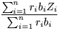 $\displaystyle{\frac{\sum_{i=1}^{n}r_ib_iZ_i}{\sum_{i=1}^{n}r_ib_i}}$