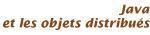 [Java et les objets distribues]