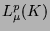 $L^p_\mu(K)$