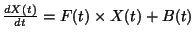 $\frac{\large dX(t) }{\large dt} \normalsize = F(t) \times
X(t) + B(t)$