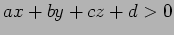 $ax+by+cz+d>0$