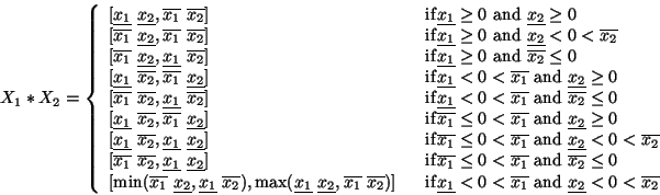 \begin{displaymath}X_1 * X_2=\left\{
\begin{array}{ll}
[\underline{x_1}~\underl...
...and}~\underline{x_2}< 0<\overline{x_2}\\
\end{array} \right.
\end{displaymath}