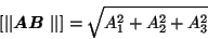 \begin{displaymath}[\vert\vert\mbox{\boldmath$AB$ }\vert\vert]=\sqrt{A_1^2+A_2^2+A_3^2}
\end{displaymath}