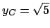 $ y_C=\sqrt{5}$