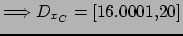 $ \Longrightarrow D_{x_C}=[16.0001, 20]$