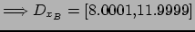$ \Longrightarrow D_{x_B}=[8.0001, 11.9999]$