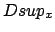 $ {Dsup_x}$