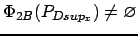 $ \Phi_{2B}(P_{Dsup_x}) \neq \varnothing$