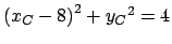 $ {(x_C - 8)}^2 + {y_C}^2 = 4$