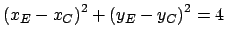 $ {(x_E - x_C)}^2 + {(y_E - y_C)}^2 = 4$