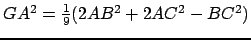 $ GA^2=\frac{1}{9}(2AB^2+2AC^2-BC^2)$