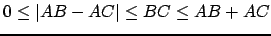 $ 0 \leq \vert AB-AC\vert \leq BC \leq AB+AC$