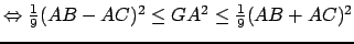 $ \Leftrightarrow \frac{1}{9}(AB-AC)^2 \leq GA^2 \leq \frac{1}{9}(AB+AC)^2$