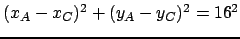 $ (x_A-x_C)^2+(y_A-y_C)^2=16^2$