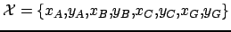 $ \mathcal{X} = \{ x_A, y_A, x_B, y_B, x_C, y_C, x_G, y_G \}$