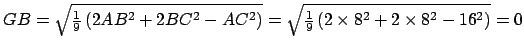 $ GB=\sqrt{ \frac{1}{9} \left( 2AB^2 + 2BC^2 - AC^2 \right)} = \sqrt{ \frac{1}{9} \left( 2 \times 8^2 + 2 \times 8^2 - 16^2 \right)} = 0$