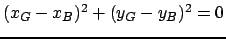 $ (x_G-x_B)^2+(y_G-y_B)^2=0$