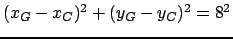 $ (x_G-x_C)^2+(y_G-y_C)^2=8^2$