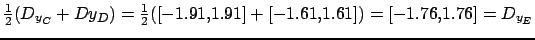$ \frac{1}{2}(D_{y_C} + D{y_D})=\frac{1}{2}([-1.91,1.91] + [-1.61,1.61]) = [-1.76,1.76] = D_{y_E}$