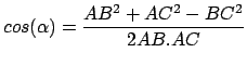 $\displaystyle cos(\alpha) = \frac{AB^2+AC^2-BC^2}{2AB.AC}\ $
