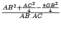 $ \frac{AB^2+\frac{AC^2}{4} - \frac{9GB^2}{4}}{AB.AC}$