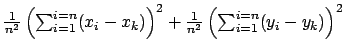 $ \frac{1}{n^2} \left(\sum_{i=1}^{i=n}(x_i - x_k) \right)^2 + \frac{1}{n^2} \left(\sum_{i=1}^{i=n}(y_i - y_k) \right)^2$