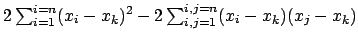 $ 2\sum_{i=1}^{i=n}(x_i - x_k)^2 - 2\sum_{i,j=1}^{i,j=n}(x_i - x_k)(x_j - x_k)$