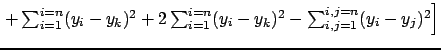 $ \left. + \sum_{i=1}^{i=n}(y_i - y_k)^2 + 2\sum_{i=1}^{i=n}(y_i - y_k)^2 - \sum_{i,j=1}^{i,j=n}(y_i-y_j)^2 \right]$