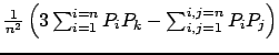$ \frac{1}{n^2} \left( 3\sum_{i=1}^{i=n}P_iP_k - \sum_{i,j=1}^{i,j=n}P_iP_j \right)$