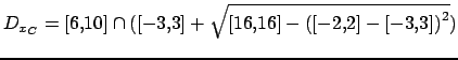 $ D_{x_C}=[6,10] \cap ( [-3,3] + \sqrt{[16,16] - {( [-2,2] - [-3,3] )}^2})$