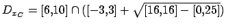 $ D_{x_C}=[6,10] \cap ( [-3,3] + \sqrt{[16,16] - [0,25]})$