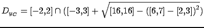 $ D_{y_C}=[-2,2] \cap ( [-3,3] + \sqrt{[16,16] - {( [6,7] - [2,3] )}^2})$