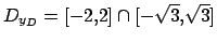 $ D_{y_D} = [-2,2] \cap [-\sqrt{3},\sqrt{3}]$
