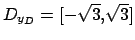 $ D_{y_D} = [-\sqrt{3},\sqrt{3}]$