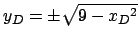 $ y_D = \pm \sqrt{9 - {x_D}^2}$