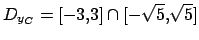 $ D_{y_C} = [-3,3] \cap [-\sqrt{5},\sqrt{5}]$