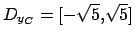 $ D_{y_C} = [-\sqrt{5},\sqrt{5}]$
