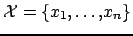 $ \mathcal{X}=\{x_1,\ldots,x_n\}$